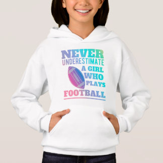 Never underestimate a girl who plays football shir hoodie