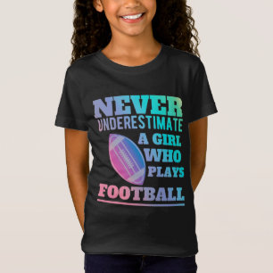 Never underestimate a girl who plays football shir T-Shirt