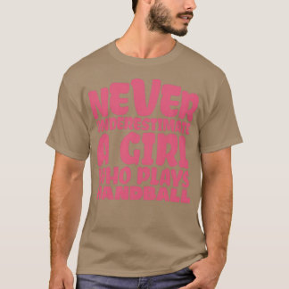 Never underestimate a girl who plays handball 3 T-Shirt