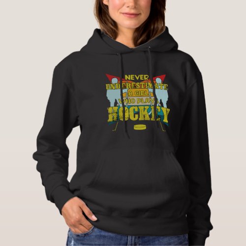 Never Underestimate A Girl Who Plays Hockey Cool Hoodie