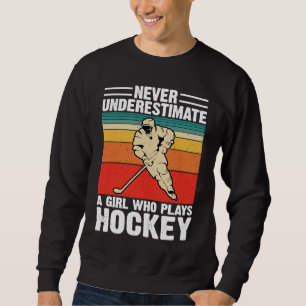 Never Underestimate A Girl Who Plays Hockey Funny Sweatshirt