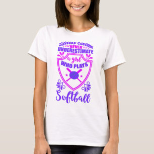 Never Underestimate A Girl Who Plays Softball T-S T-Shirt