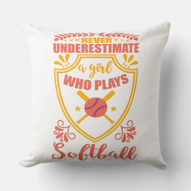 Never Underestimate A Girl Who Plays Softball   Throw Pillow (Front)