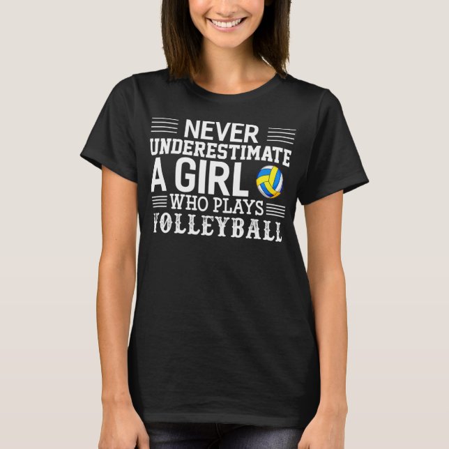 Never Underestimate A Girl Who Plays Volleyball Vo T-Shirt (Front)