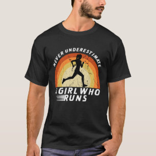 Never Underestimate A Girl Who Runs Runner Girl Tr T-Shirt