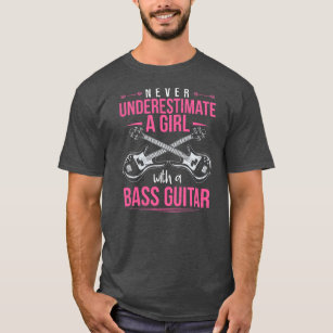 Never Underestimate A Girl With A Bass Guitar T-Shirt