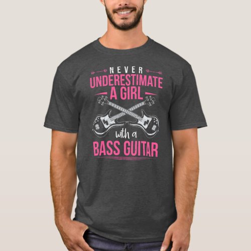 Never Underestimate A Girl With A Bass Guitar T_Shirt