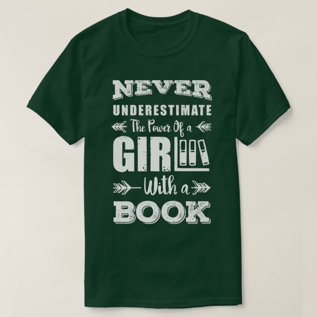 Never Underestimate A Girl With A Book Bookworm Bo T-Shirt (Design Front)