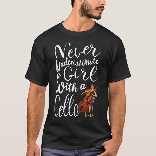 Never Underestimate a Girl With a Cello Cool Gift T-Shirt (Front)