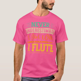 Never Underestimate A Girl With A Flute T-Shirt
