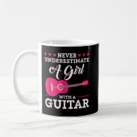 Never Underestimate A Girl With A Guitar