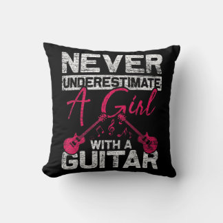 Never Underestimate A Girl With A Guitar If you ha Throw Pillow