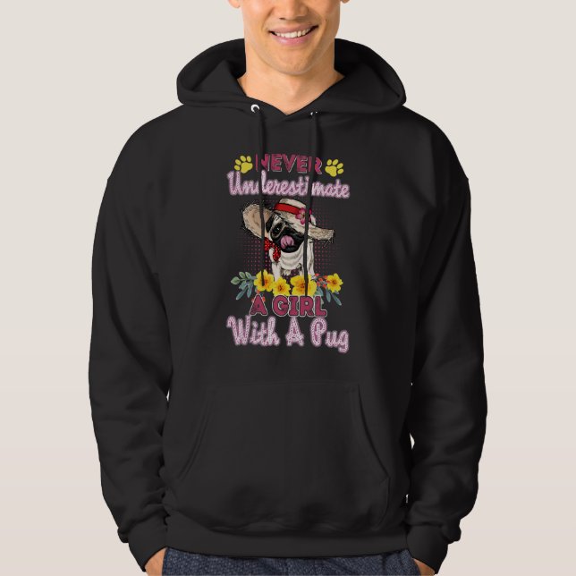 Never underestimate a girl with a pug - pug lover  hoodie (Front)
