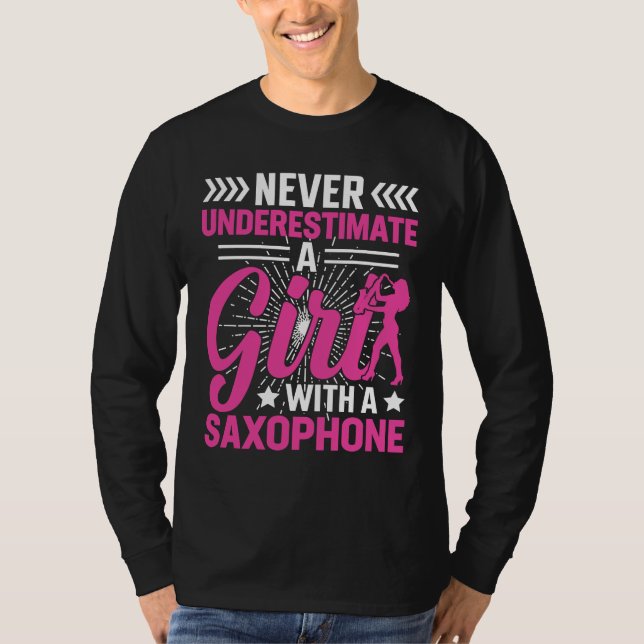 Never Underestimate a Girl with a Saxophone Saxaph T-Shirt (Front)