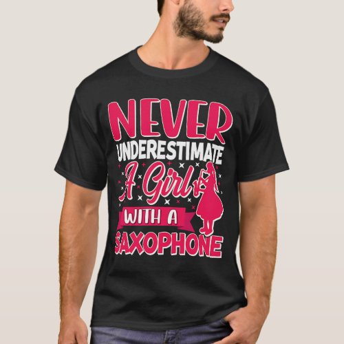 Never Underestimate a Girl with a Saxophone Saxaph T_Shirt