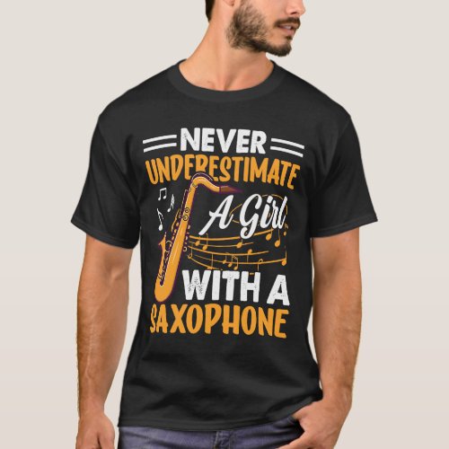 Never Underestimate a Girl with a Saxophone Saxaph T_Shirt
