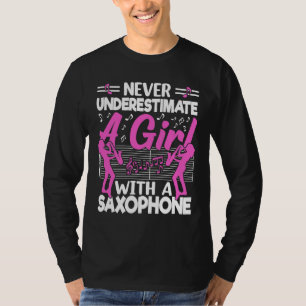 Never Underestimate a Girl with a Saxophone Saxaph T-Shirt