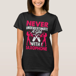 Never Underestimate a Girl with a Saxophone Saxaph T-Shirt