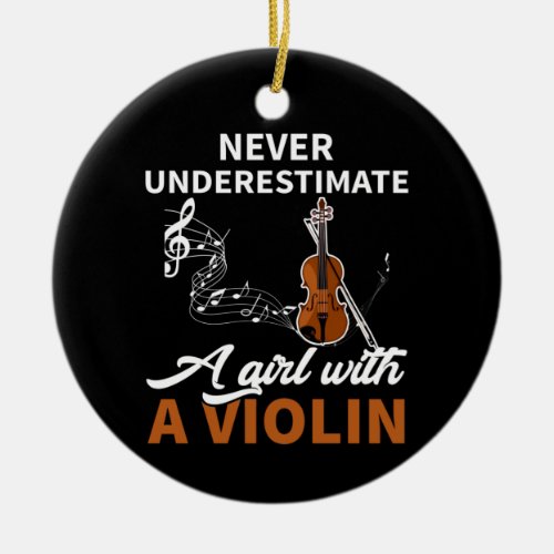 Never Underestimate A Girl With A Violin Ceramic Ornament