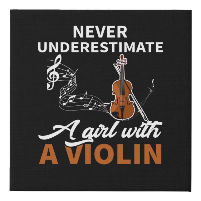 Never Underestimate A Girl With A Violin Faux Canvas Print (Front)