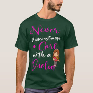Never Underestimate a Girl With a Violin Funny Mus T-Shirt