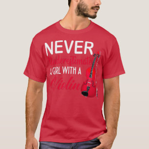 Never Underestimate A Girl With A Violin Funny T-Shirt