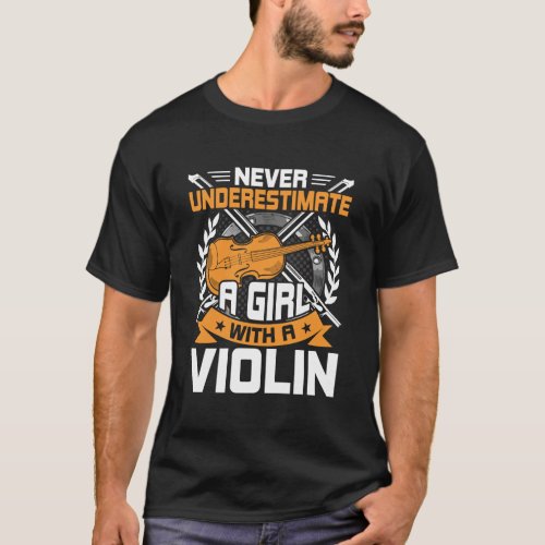 Never Underestimate A Girl With A Violin Musician  T_Shirt