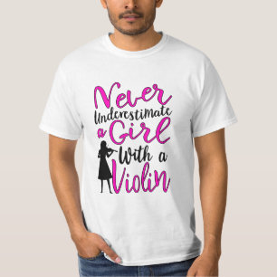 Never Underestimate a Girl With a Violin T-Shirt
