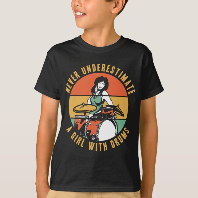 Never Underestimate A Girl With Drums  Drummer T-Shirt (Front)