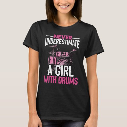 Never Underestimate A Girl With Drums  Drummer T_Shirt