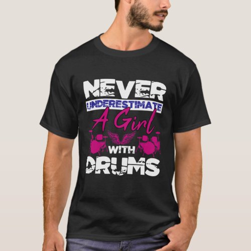 Never underestimate a girl with drums  funny drumm T_Shirt