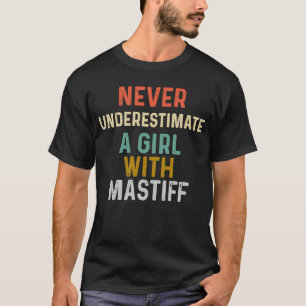 Never Underestimate a Girl With Mastiff Dog  Mom T-Shirt
