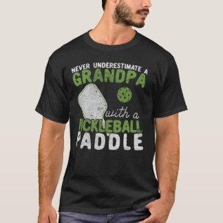 Never Underestimate A Grandpa with a Pickleball T-Shirt