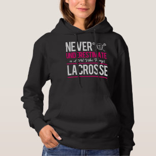 Never Underestimate A Gril Who Plays Lacrosse Lacr Hoodie