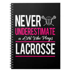 Never Underestimate A Gril Who Plays Lacrosse Lacr Notebook