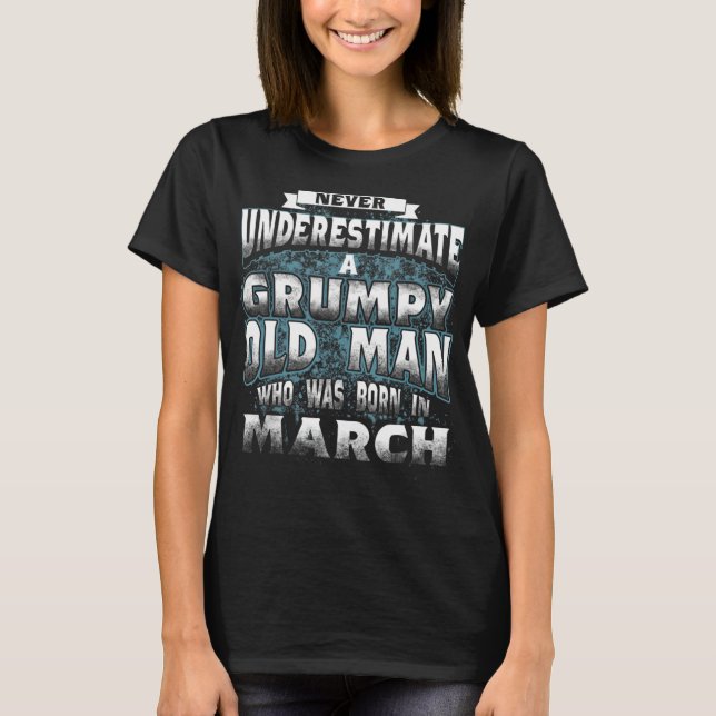 Never Underestimate A Grumpy Old Man Who Was Born  T-Shirt (Front)
