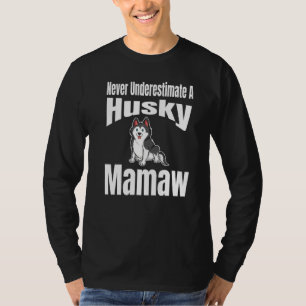 Never Underestimate A Husky Mamaw Dog Lover Owner  T-Shirt