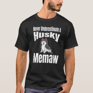 Never Underestimate A Husky Memaw Dog Lover Owner T-Shirt