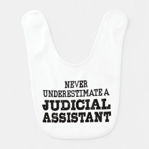 Never underestimate a Judicial assistant Baby Bib