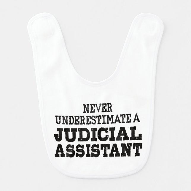 Never underestimate a Judicial assistant Baby Bib (Front)