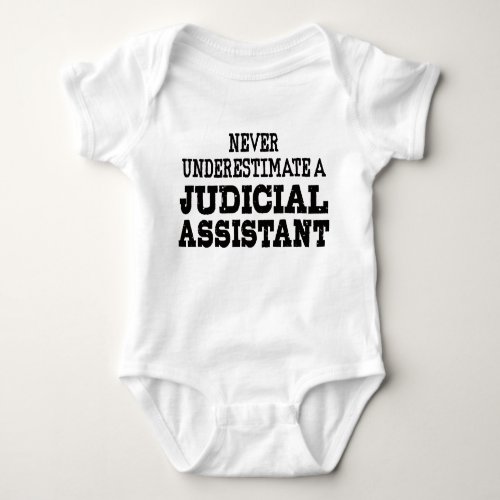 Never underestimate a Judicial assistant Baby Bodysuit