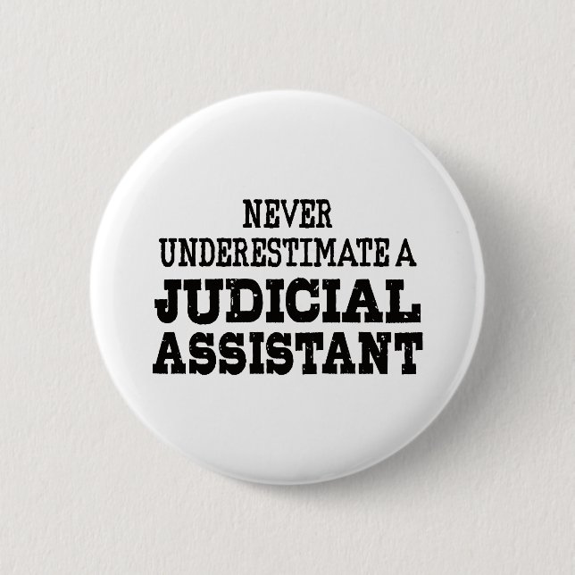 Never underestimate a Judicial assistant Button (Front)