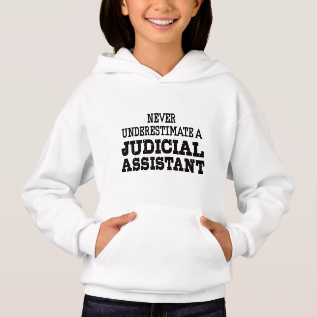 Never underestimate a Judicial assistant Hoodie (Front)