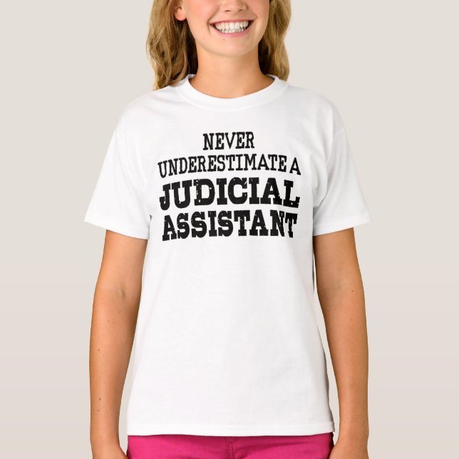 Never underestimate a Judicial assistant T-Shirt (Front)
