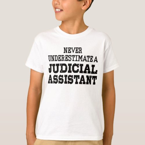 Never underestimate a Judicial assistant T_Shirt