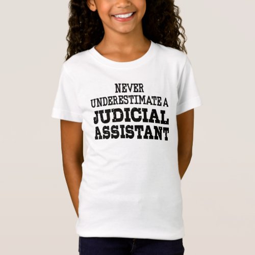 Never underestimate a Judicial assistant T_Shirt