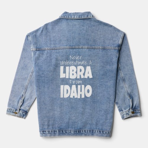 Never Underestimate A Libra From Idaho Zodiac Sign Denim Jacket
