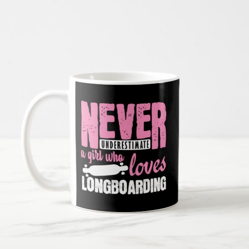 Never Underestimate A Longboard Skateboard Coffee Mug