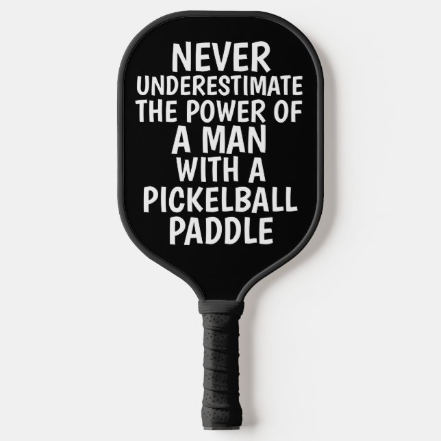 NEVER UNDERESTIMATE A MAN PICKLEBALL PADDLES (Front)