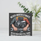 Never Underestimate a Man Still Turning Wrenches  (Standing Front)